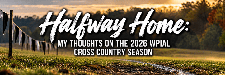 Halfway Home: My Thoughts on the 2026 WPIAL Cross Country Season